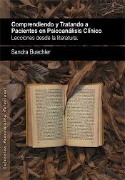 Portada del libro 9788412014501 Comprendiendo y Tratando a Pacientes en Psicoanálisis Clínico. Lecciones desde Literatura