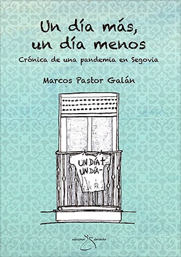 Portada del libro 9788412121193 Un Día Más, un Día Menos. Crónica de una Pandemia en Segovia