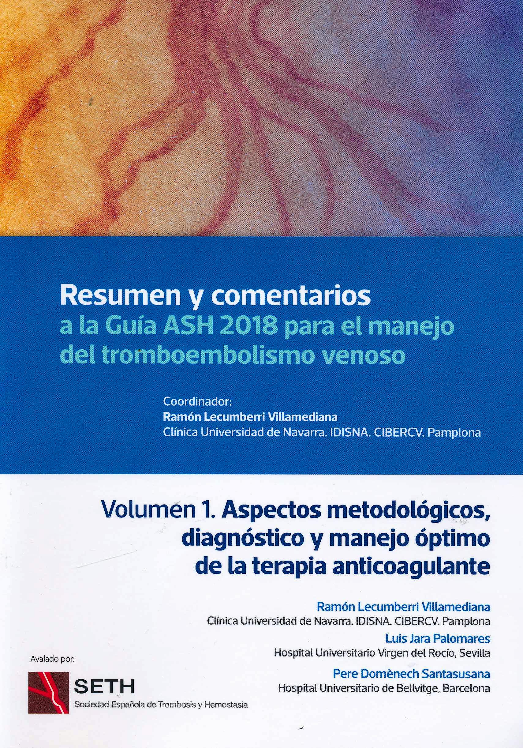 Portada del libro 9788412133707 Resumen y Comentarios a la Guía ASH 2018 para el Manejo del Tromboembolismo Venoso, Vol. 1: Aspectos Metodológicos, Diagnóstico y Manejo Óptimo de…