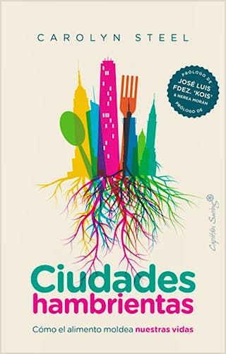 Portada del libro 9788412135442 Ciudades Hambrientas. Cómo el Alimento Moldea Nuestras Vidas