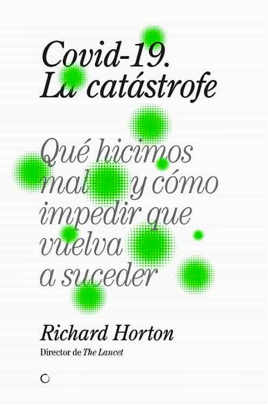 Portada del libro 9788412176599 Covid-19, La Catástrofe. Qué Hicimos Mal y Cómo Impedir que Vuelva a Suceder