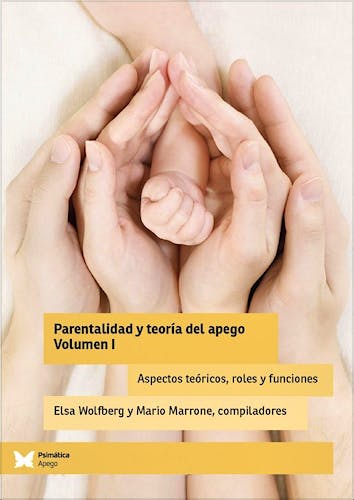 Portada del libro 9788412220773 Parentalidad y Teoría del Apego, Vol. I: Aspectos Teóricos, Roles y Funciones