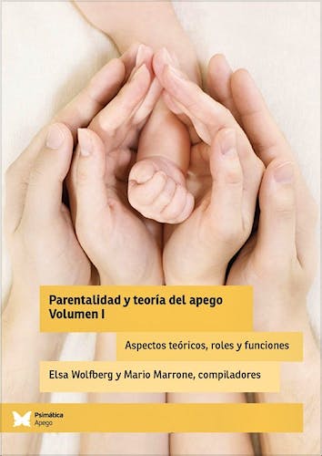 Portada del libro 9788412220773 Parentalidad y Teoría del Apego, Vol. I: Aspectos Teóricos, Roles y Funciones