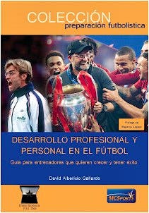 Portada del libro 9788412312829 Desarrollo Personal y Profesional en el Fútbol. Guía para Entrenadores que Quieren Crecer y Tener Éxito
