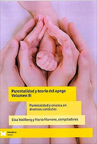 Portada del libro 9788412464597 Parentalidad y Teoría del Apego, Vol. III: Parentalidad y Crianza en Diversos Contextos