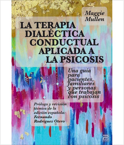 Portada del libro 9788412572261 La Terapia Dialéctica Conductual Aplicada a la Psicosis. Una Guía para Pacientes, Familiares y Personas que Trabajan con Psicosis