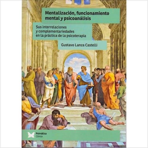 Portada del libro 9788412728606 Mentalización, Funcionamiento Mental y Psicoanálisis. Sus Interrelaciones y Complementariedades en la Práctica de la Psicoterapia