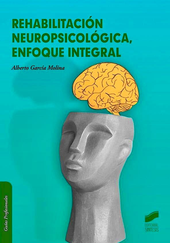 Portada del libro 9788413574622 Rehabilitación Neuropsicológica, Enfoque Integral