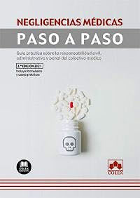 Portada del libro 9788413592459 Negligencias Médicas. Paso a Paso. Guía Práctica sobre la Responsabilidad Civil, Administrativa y Penal del Colectivo Médico