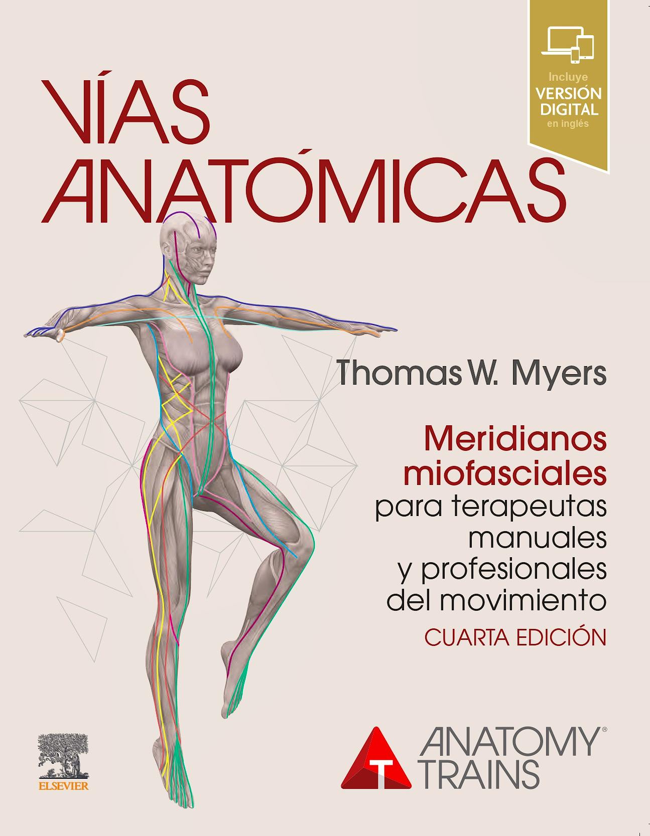Portada del libro 9788413820491 Vías Anatómicas Meridianos Miofasciales para Terapeutas Manuales y Profesionales del Movimiento