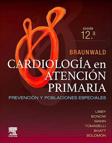 BRAUNWALD Cardiología en Atención Primaria. Prevención y Poblaciones Especiales