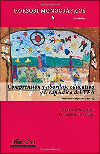 Portada del libro 9788415212072 Comprensión y Abordaje Educativo y Terapéutico del TEA (Horsori Monográficos 4)