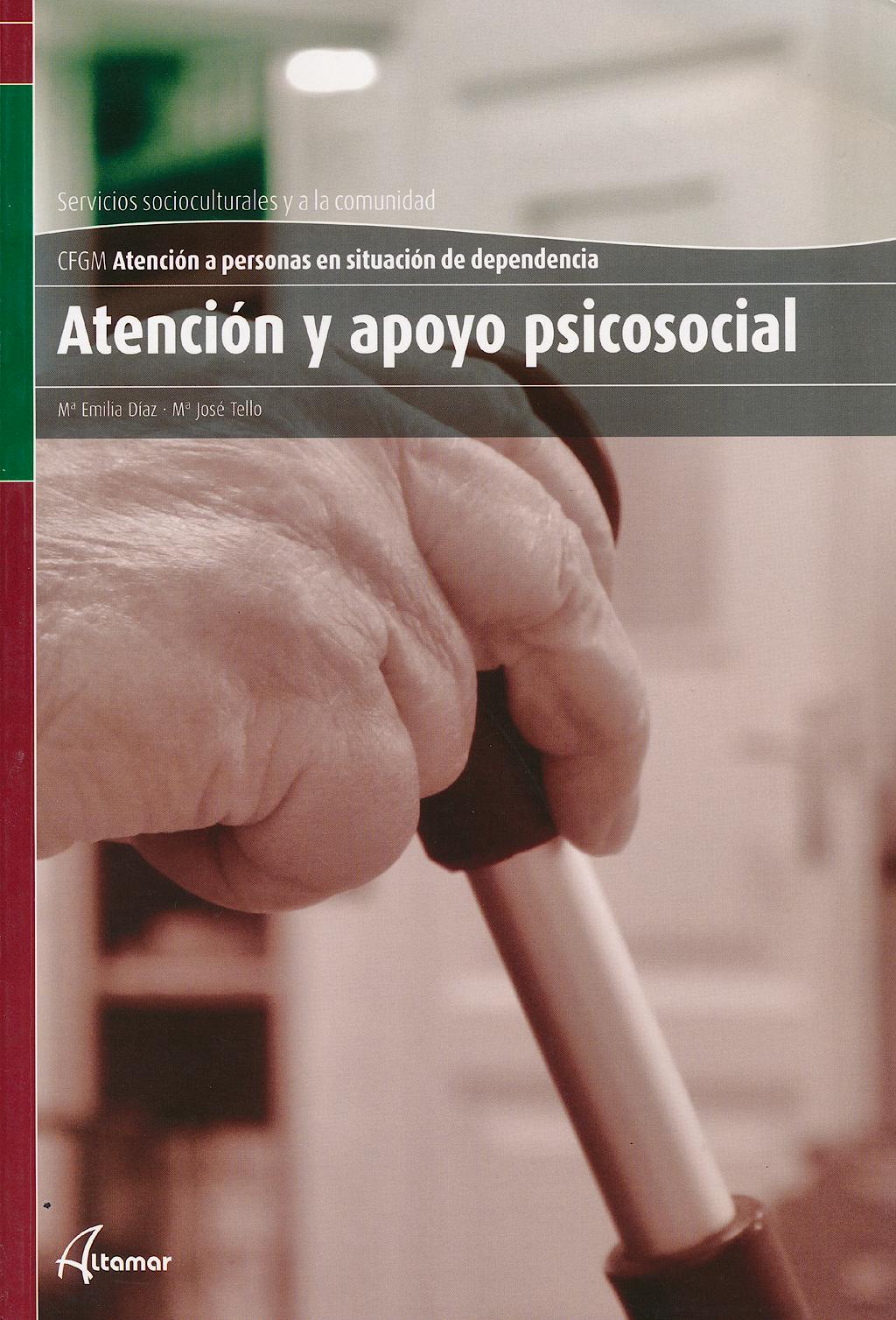 Portada del libro 9788415309208 Atención y Apoyo Psicosocial (Ciclo Formativo de Grado Medio Atención a Personas en Situación de Dependencia)