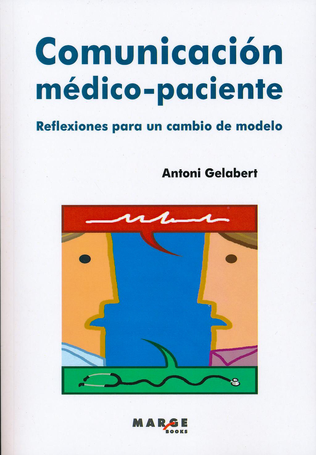 Portada del libro 9788415340423 Comunicación Médico-Paciente. Reflexiones para un cambio de Modelo