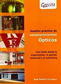Portada del libro 9788415452294 Gestion Práctica de Establecimientos Ópticos: Una Visión desde la Organización, la Gestión Comercial y el Marketing