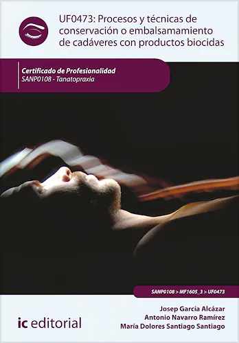 Portada del libro 9788415994008 Procesos y Tecnicas de Conservacion o Embalsamamiento de Cadaveres con Productos Biocidas - Uf0473