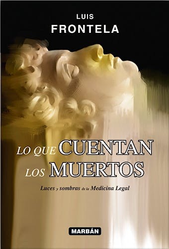 Portada del libro 9788416042234 Lo que Cuentan los Muertos. Luces y Sombras de la Medicina Legal (Tapa Blanda)