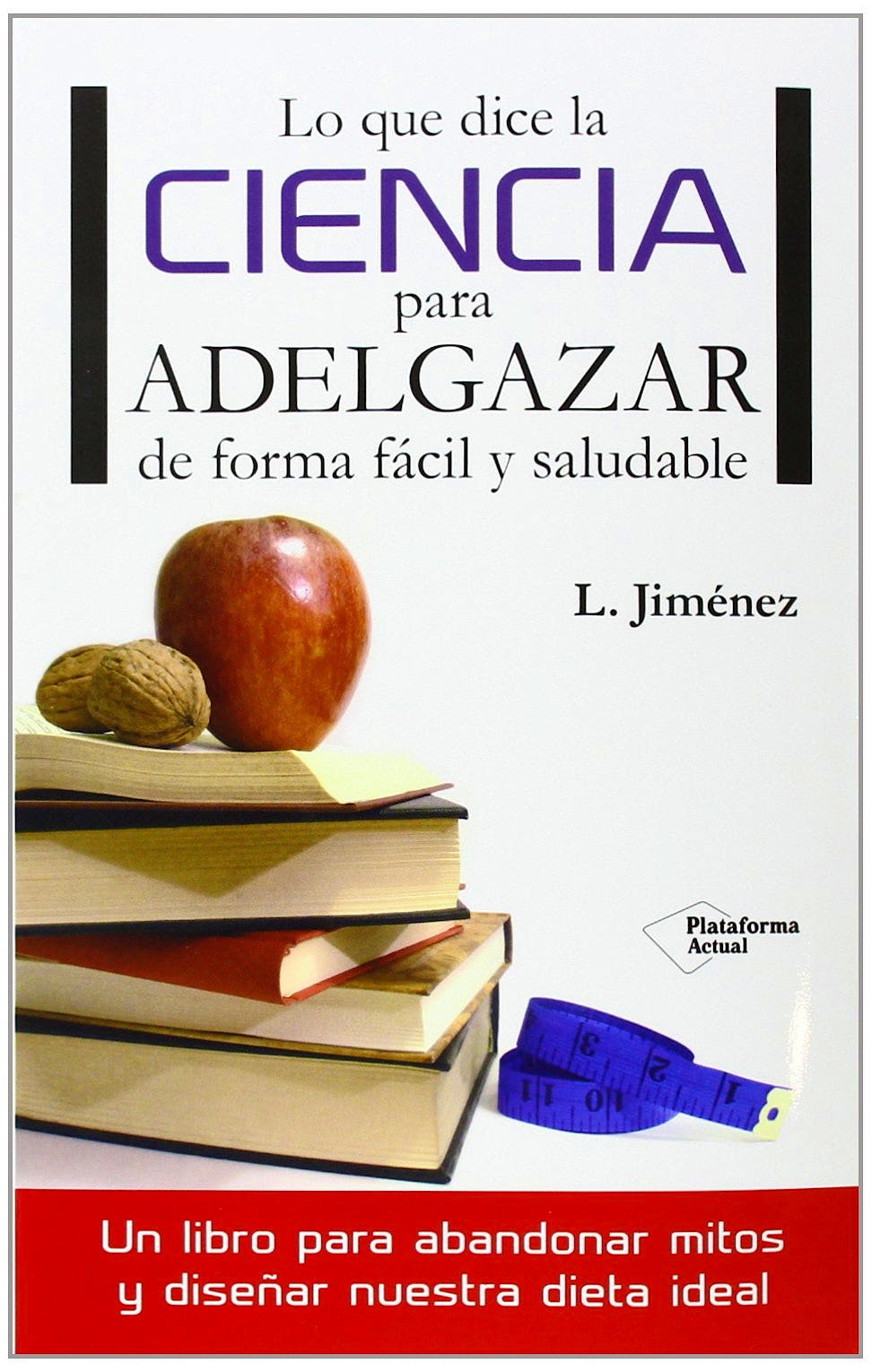 Portada del libro 9788416096749 Lo que Dice la Ciencia para Adelgazar de forma Fácil y Saludable