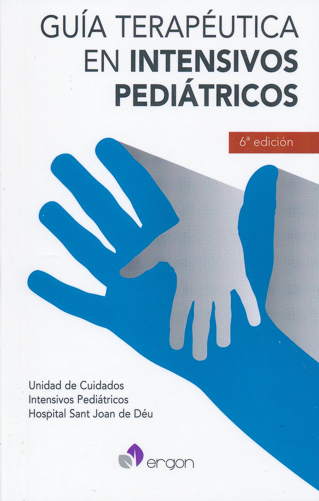 Portada del libro 9788416270569 Guía Terapéutica en Intensivos Pediátricos (Hospital Sant Joan de Déu)