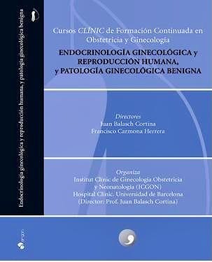 Portada del libro 9788416270866 Endocrinología Ginecológica y Reproducción Humana y Patología Ginecológica Benigna (Cursos CLÍNIC de Formación Continuada Obstetricia y Ginecología)