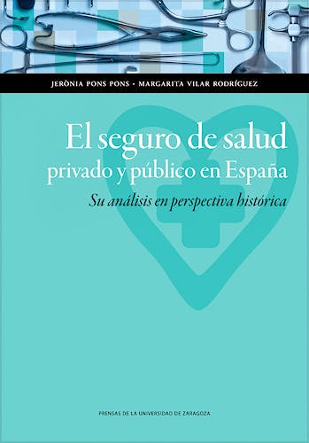 Portada del libro 9788416272495 El Seguro de Salud Privado y Publico en España. Su Analisis en Perspectiva Historica