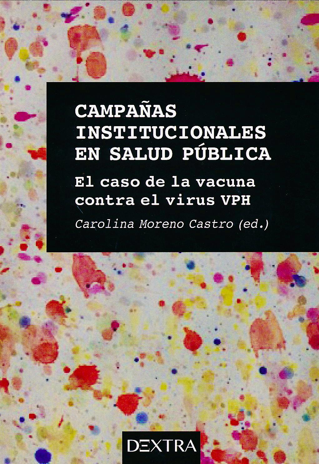 Portada del libro 9788416277964 Campañas Institucionales en Salud Publica. el caso de la Vacuna contra el Virus Vph