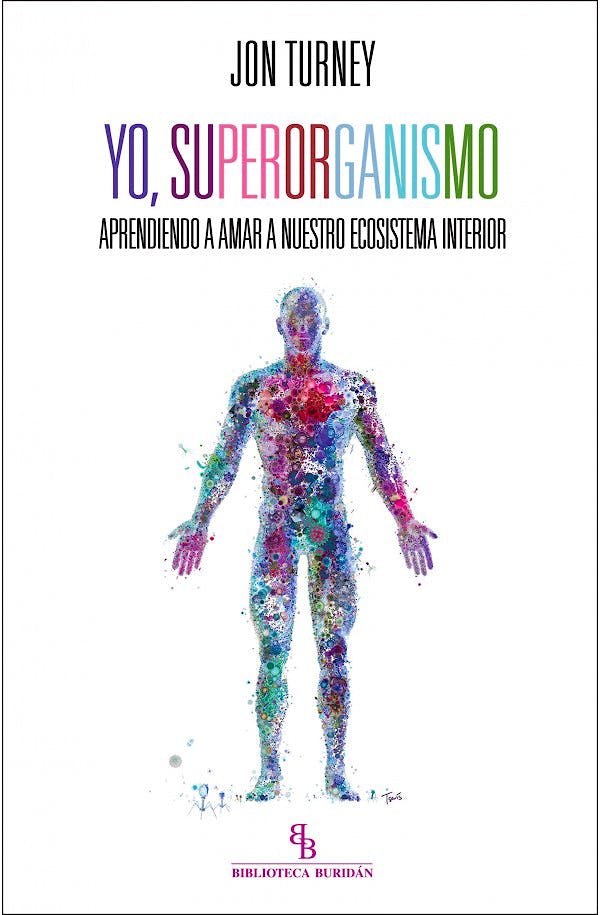 Portada del libro 9788416288809 Yo, Superorganismo. Aprendiendo a Amar a Nuestro Ecosistema Interior