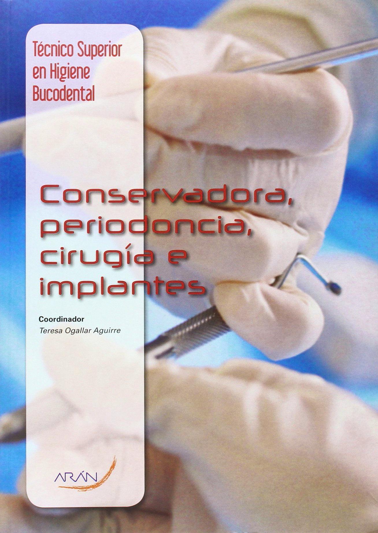 Portada del libro 9788416293131 Conservadora, Periodoncia, Cirugía e Implantes (Técnico Superior en Higiene Bucodental)