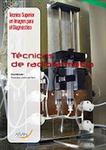 Portada del libro 9788416293209 Tecnicas de Radiofarmacia (Tecnico Superior en Imagen para el Diagnostico Modulo 10)