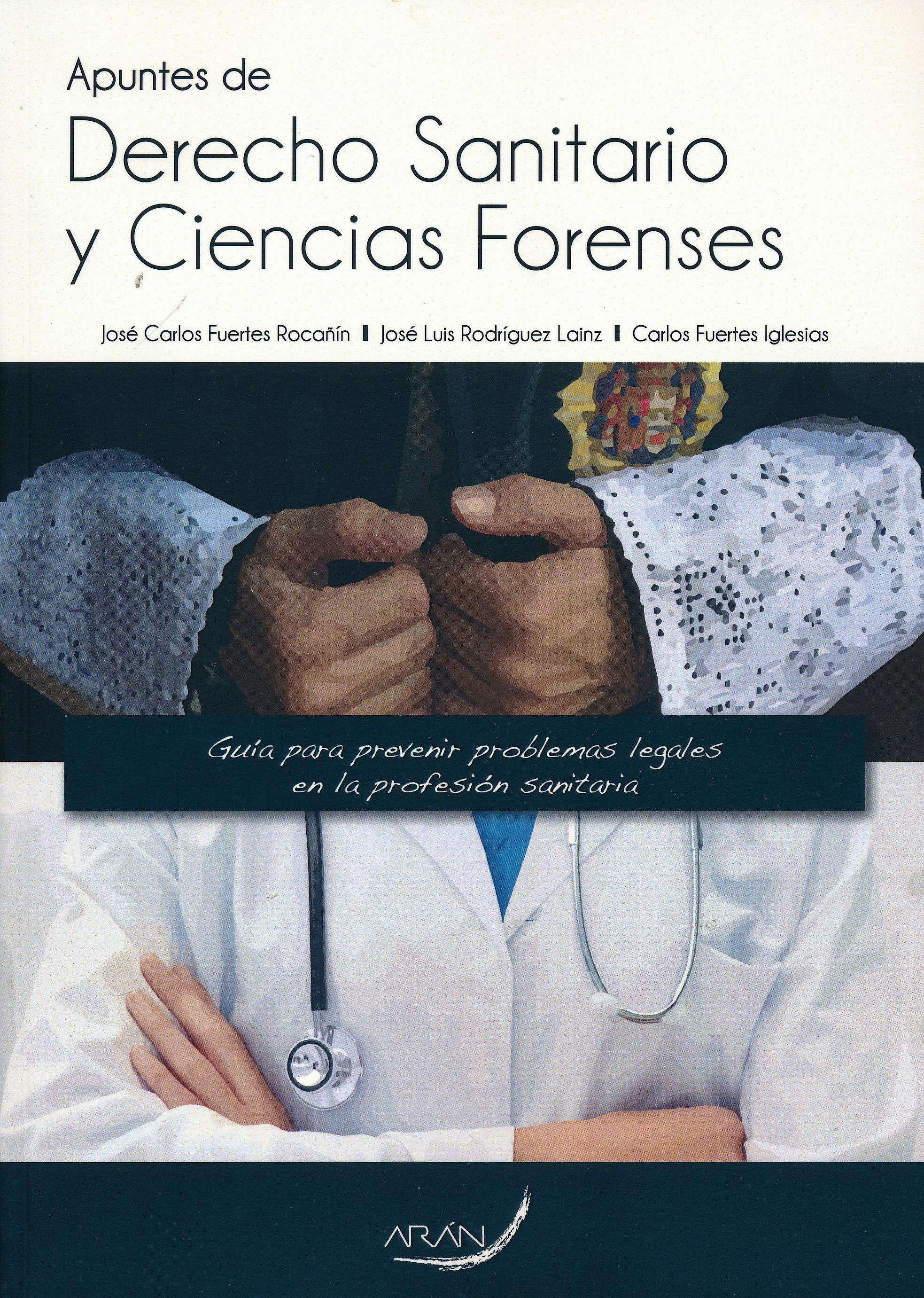 Portada del libro 9788416293520 Apuntes de Derecho Sanitario y Ciencias Forenses. Guía para Prevenir Problemas Legales en la Profesión Sanitaria