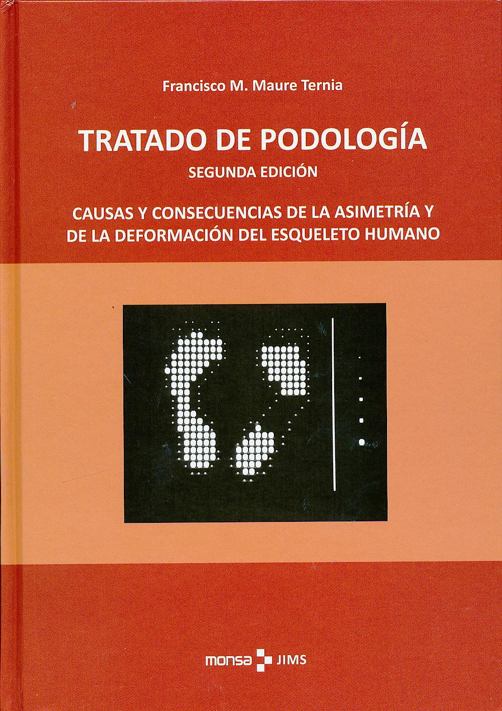 Portada del libro 9788416500185 Tratado de Podología. Causas y Consecuencias de la Asimetría y de la Deformación del Esqueleto Humano