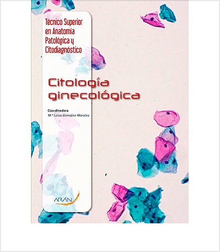 Portada del libro 9788416585045 Citología Ginecológica (Técnico Superior en Anatomía Patológica y Citodiagnóstico)