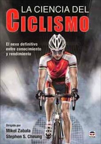Portada del libro 9788416676583 La Ciencia del Ciclismo. El Nexo Definitivo entre Conocimiento y Rendimiento