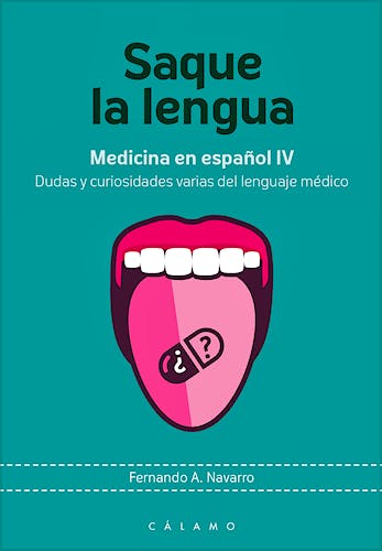 Portada del libro 9788416742158 Saque la Lengua: Medicina en Español IV. Dudas y Curiosidades Varias del Lenguaje Médico