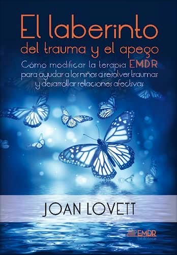Portada del libro 9788416979851 El Laberinto del Trauma y el Apego. Cómo Modificar la Terapia EMDR para Ayudar a los Niños a Resolver Traumas y Desarrollar Relaciones Afectivas