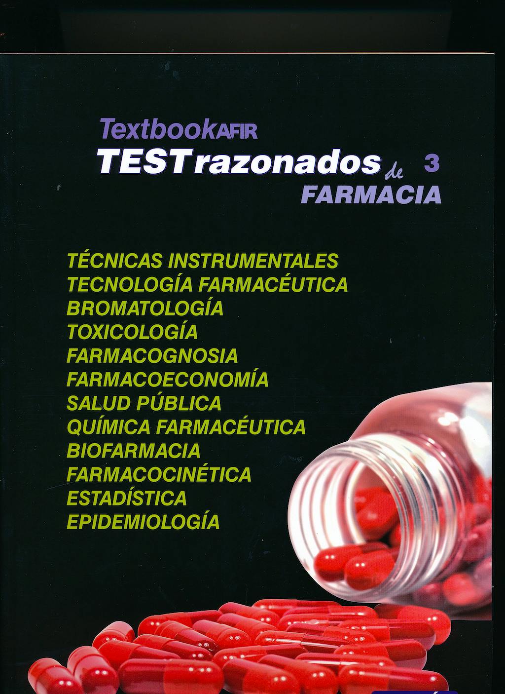Portada del libro 9788417184445 Textbook AFIR Tests Razonados, Vol. 3: Técnicas Instrumentales, Tecnología Farmacéutica, Bromatología, Toxicología, Farmacognosia, Farmacoeconomía
