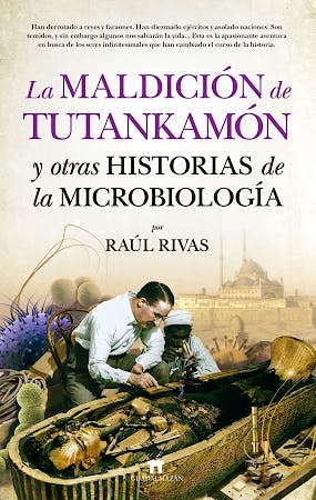 Portada del libro 9788417547011 La Maldición de Tutankamon y Otras Historias de la Microbiología