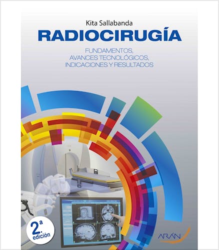 Portada del libro 9788417554613 Radiocirugía. Fundamentos, Avances Tecnológicos, Indicaciones y Resultados