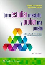 Cómo Estudiar un Estudio y Probar una Prueba. Análisis Crítico de la Investigación Clínica Basada en Evidencia