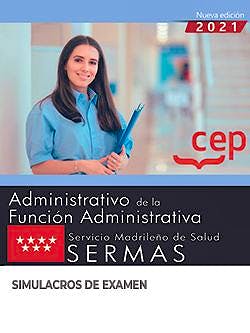 Portada del libro 9788418815478 Administrativo de la Función Administrativa. Servicio Madrileño de Salud (SERMAS). Simulacros de Examen
