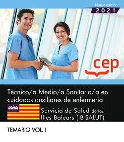 Portada del libro 9788418957611 Técnico/a Medio/a Sanitario/a en Cuidados Auxiliares de Enfermería. Servicio de Salud de las Illes Balears (IB-SALUT). Temario Vol. I