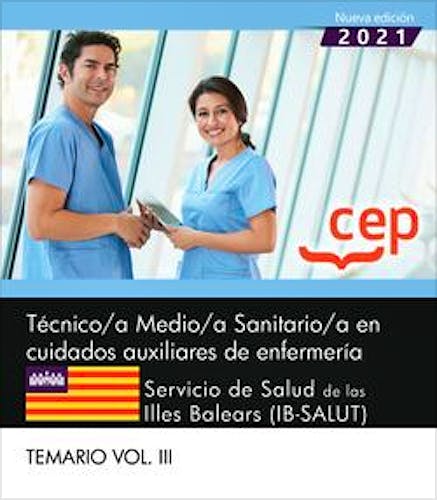 Portada del libro 9788418957628 Técnico/a Medio/a Sanitario/a en Cuidados Auxiliares de Enfermería. Servicio de Salud de las Illes Balears (IB-SALUT). Temario Vol. III