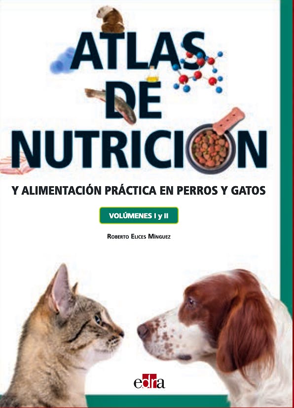 Atlas de Nutrición y Alimentación Práctica en Perros y Gatos Volúmenes I y  II