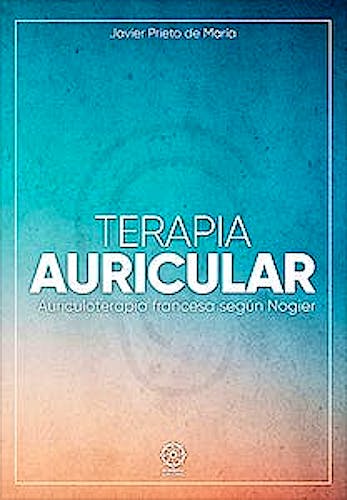 Portada del libro 9788419294876 Terapia Auricular. Auriculoterapia Francesa según Nogier