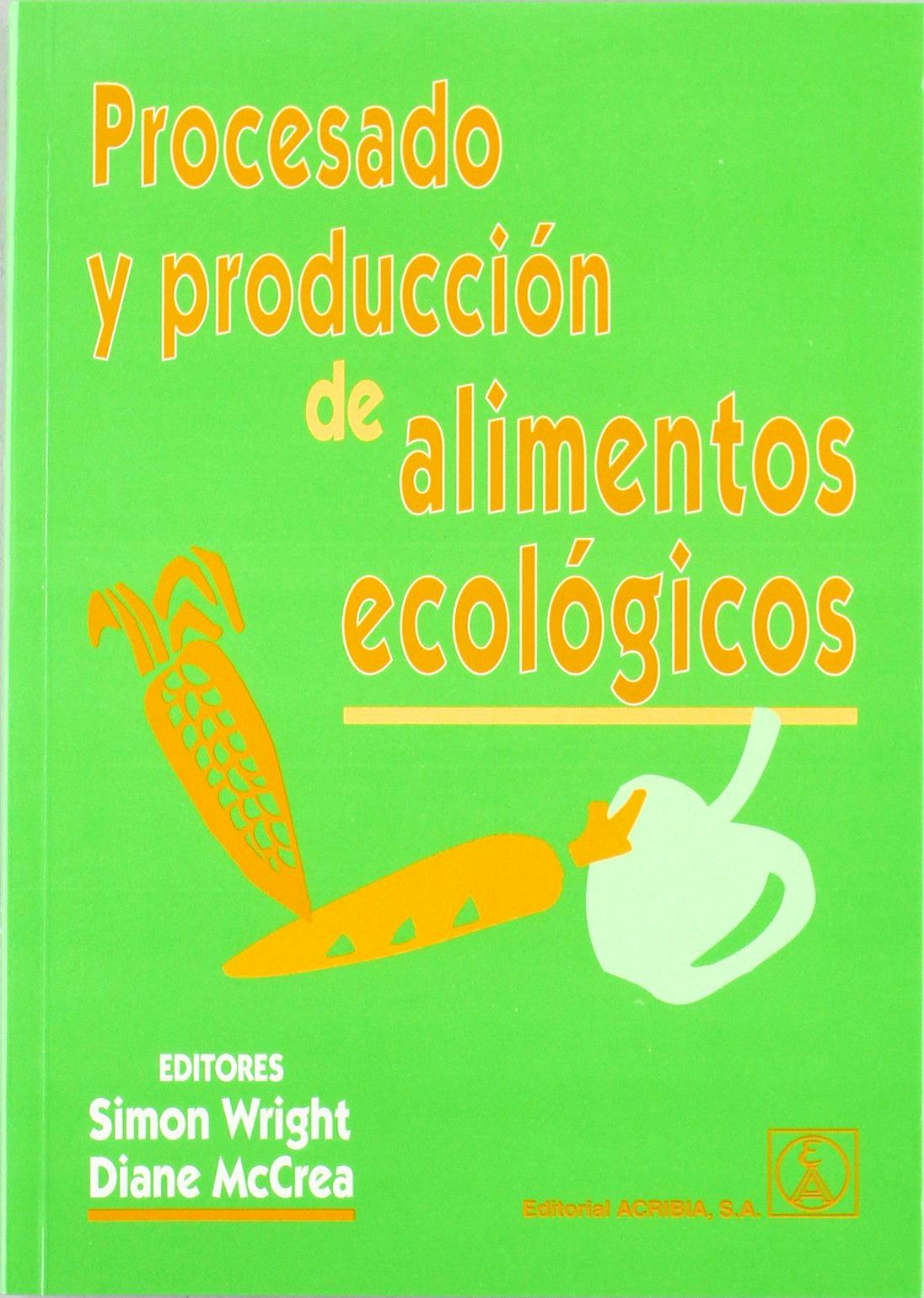 Portada del libro 9788420009742 Procesado y Produccion de Alimentos Ecologicos