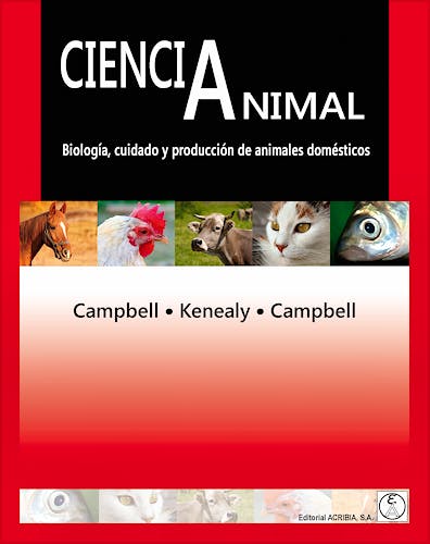 Portada del libro 9788420011790 Ciencia Animal. Biología, Cuidado y Producción de Animales Domésticos