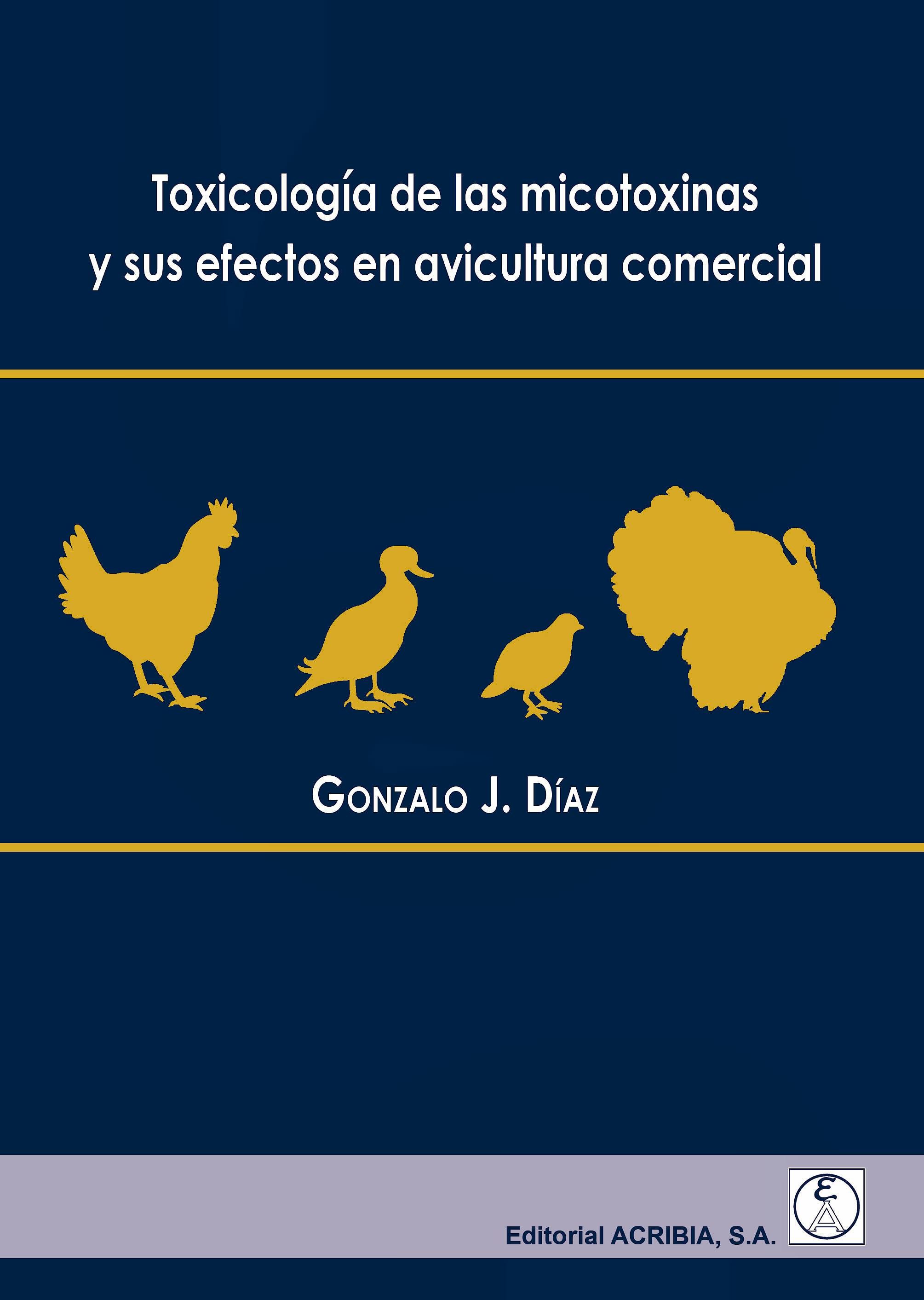 Portada del libro 9788420011974 Toxicología de las Micotoxinas y sus Efectos en Avicultura Comercial
