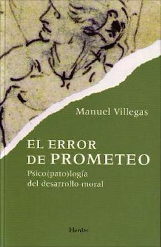 Portada del libro 9788425427633 El Error de Prometeo: Psicopatologia del Desarrollo Moral