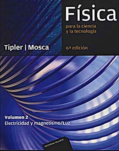 Portada del libro 9788429144307 Fisica para la Ciencia y la Tecnologia, Vol. 2: Electricidad y Magnetismo, Luz
