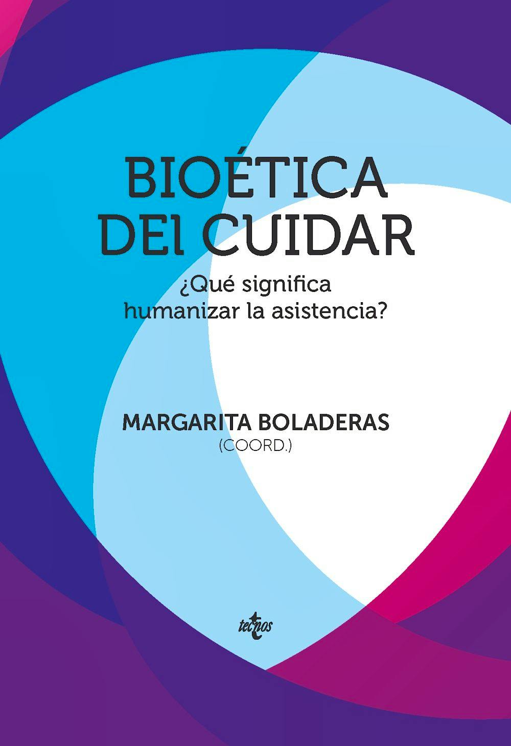 Portada del libro 9788430966929 Bioética del Cuidar ¿Qué Significa Humanizar la Asistencia?